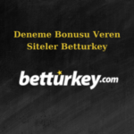 Deneme bonusu veren siteler betturkey