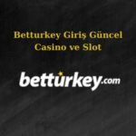 betturkey giriş güncel