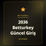 2036 Betturkey Güncel Giriş için güvenli bağlantı rehberi görsel açıklaması