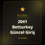 2041 Betturkey Güncel Giriş hakkında güvenli erişim ve oyun rehberi