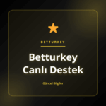 Kullanıcılar için Betturkey Canlı Destek hizmeti ve güvenli giriş açıklaması