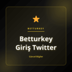 Betturkey Giriş Twitter sosyal medya bağlantı rehberi