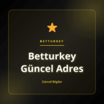 Betturkey Güncel Adres için güvenli erişim ve yeni giriş rehberi