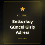 Betturkey Güncel Giriş Adresi hakkında güvenli erişim rehberi
