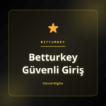 Kullanıcı hesaplarında Betturkey Güvenli Giriş güvenlik önlemleri
