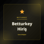 Betturkey Hiriş güvenli giriş rehberi ve kullanıcı deneyimi açıklaması