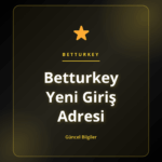 Güvenli bağlantı rehberiyle Betturkey Yeni Giriş Adresi açıklaması