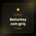 Betturkey com giriş ile güvenli ve hızlı erişim yolları anlatımı