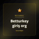 Kullanıcılar için Betturkey giriş org bağlantı rehberi ve güvenli erişim