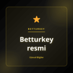 Kullanıcı güvenliği ve erişim kolaylığıyla Betturkey resmi platform açıklaması