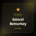 Güncel Betturkey erişim rehberi ve güvenli giriş açıklaması