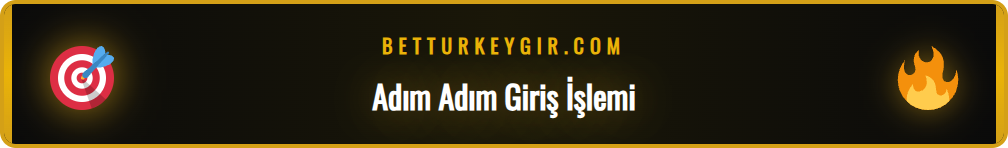 Betturkey yeni giriş adresine nasıl erişileceğini gösteren adımlar.