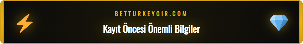 Betturkey kayıt işlemi için gerekli olan ön hazırlık adımları