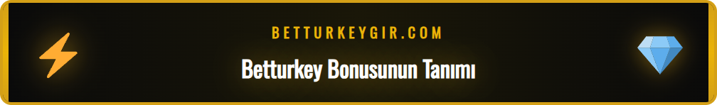 Betturkey tarafından sunulan deneme bonusu konseptinin detaylı açıklaması.