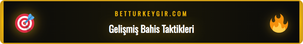 Betturkey güncel erişim ile kullanılabilecek Gelişmiş stratejiler