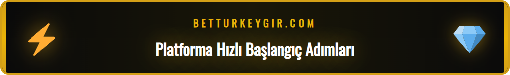 Güncel Betturkey hesabına erişim için gereken ilk adımlar rehberi.